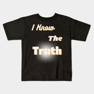 Message T-Shirt:  I Know the Truth Kids T-Shirt